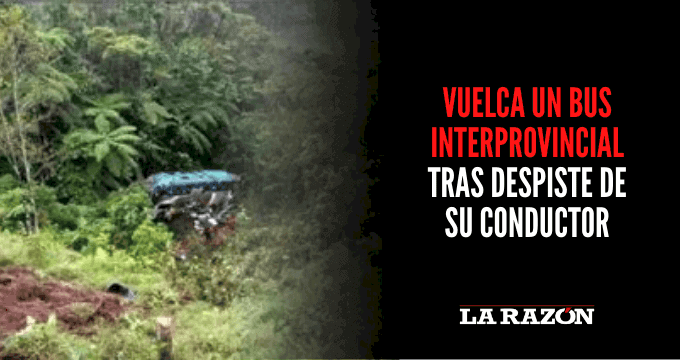 Vuelca un bus interprovincial tras despiste de su conductor La Razón