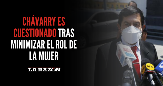 Chávarry es cuestionado tras minimizar el rol de la mujer La Razón