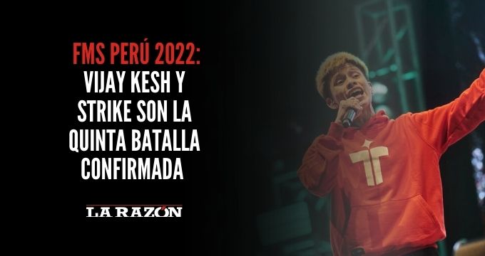 FMS Perú 2022 Vijay Kesh y Strike son la quinta batalla confirmada