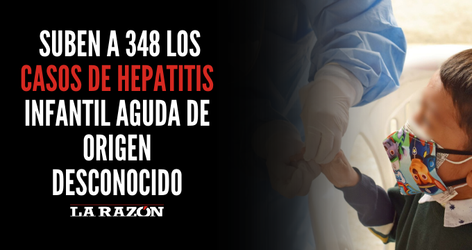 Suben A 348 Los Casos De Hepatitis Infantil Aguda De Origen Desconocido