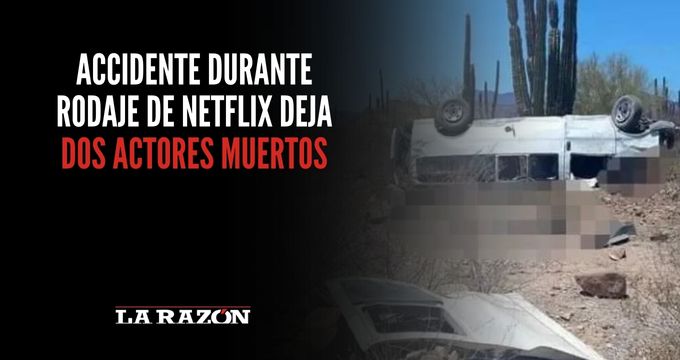 Accidente Durante Rodaje De Netflix Deja Dos Actores Muertos