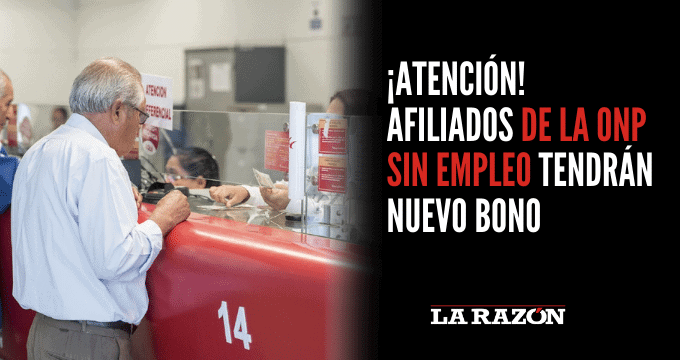 Atencion Afiliados De La Onp Sin Empleo Tendran Nuevo Bono La Razon