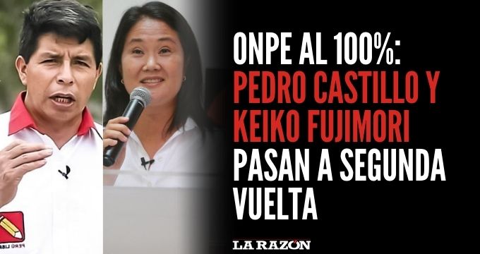 ONPE al 100%: Pedro Castillo y Keiko Fujimori pasan a segunda vuelta