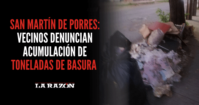 SMP: Vecinos denuncian acumulación de toneladas de basura