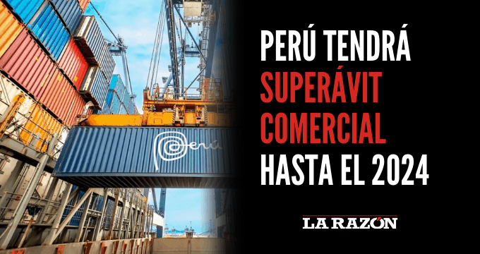 Perú Tendrá Superávit Comercial Hasta El 2024 La Razón 8602