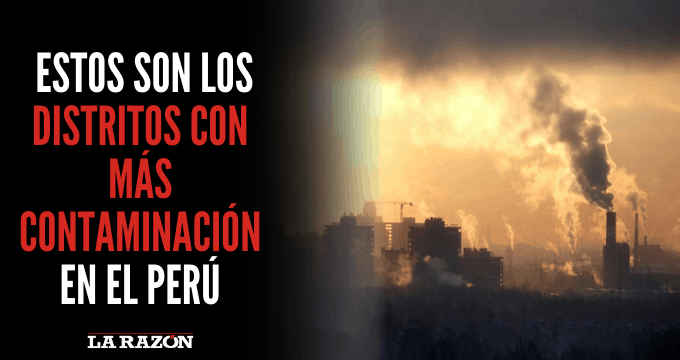 Estos son los distritos con más contaminación en el Perú - La Razón