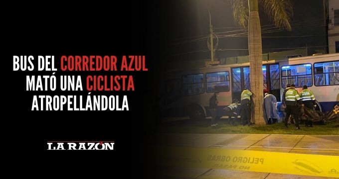 Bus del corredor azul mató una ciclista atropellándola - La Razón