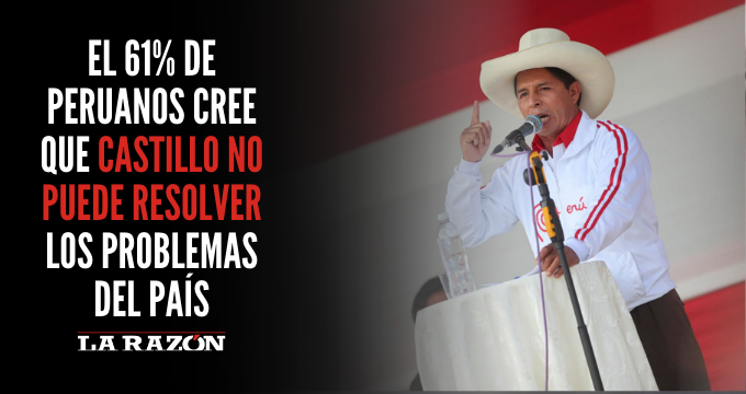 El 61 De Peruanos Cree Que Castillo No Puede Resolver Los Problemas