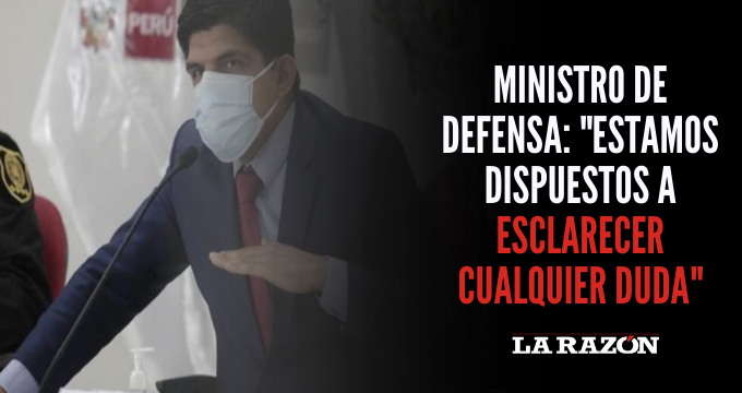 Ministro De Defensa: "Estamos Dispuestos A Esclarecer Cualquier Duda ...