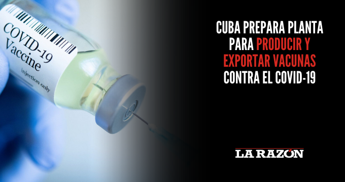 Cuba prepara planta para producir y exportar vacunas contra el Covid-19