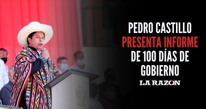 Pedro Castillo Presenta Informe De 100 Días De Gobierno - La Razón