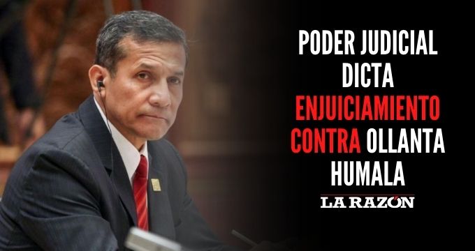 Poder Judicial dicta enjuiciamiento contra Ollanta Humala