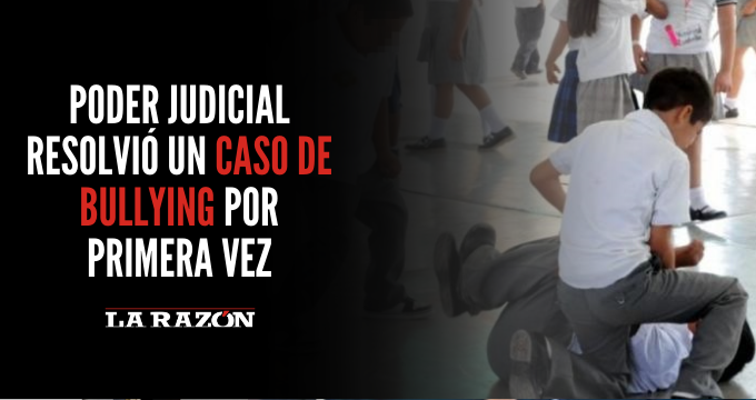 Poder Judicial resolvió un caso de bullying por primera vez - La Razón