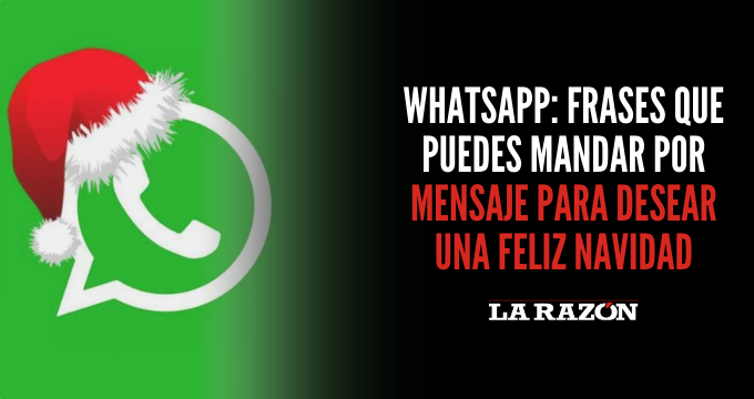 WhatsApp: Frases que puedes mandar por mensaje para desear una feliz Navidad  - La Razón