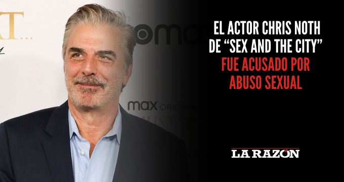 El actor Chris Noth de “Sex and the City” fue acusado por abuso sexual
