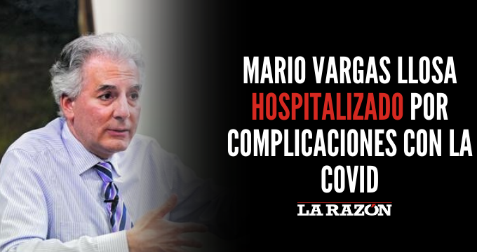 Mario Vargas Llosa hospitalizado por complicaciones con la Covid