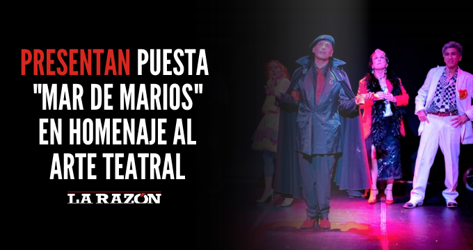 Presentan puesta «Mar de Marios» en homenaje al arte teatral
