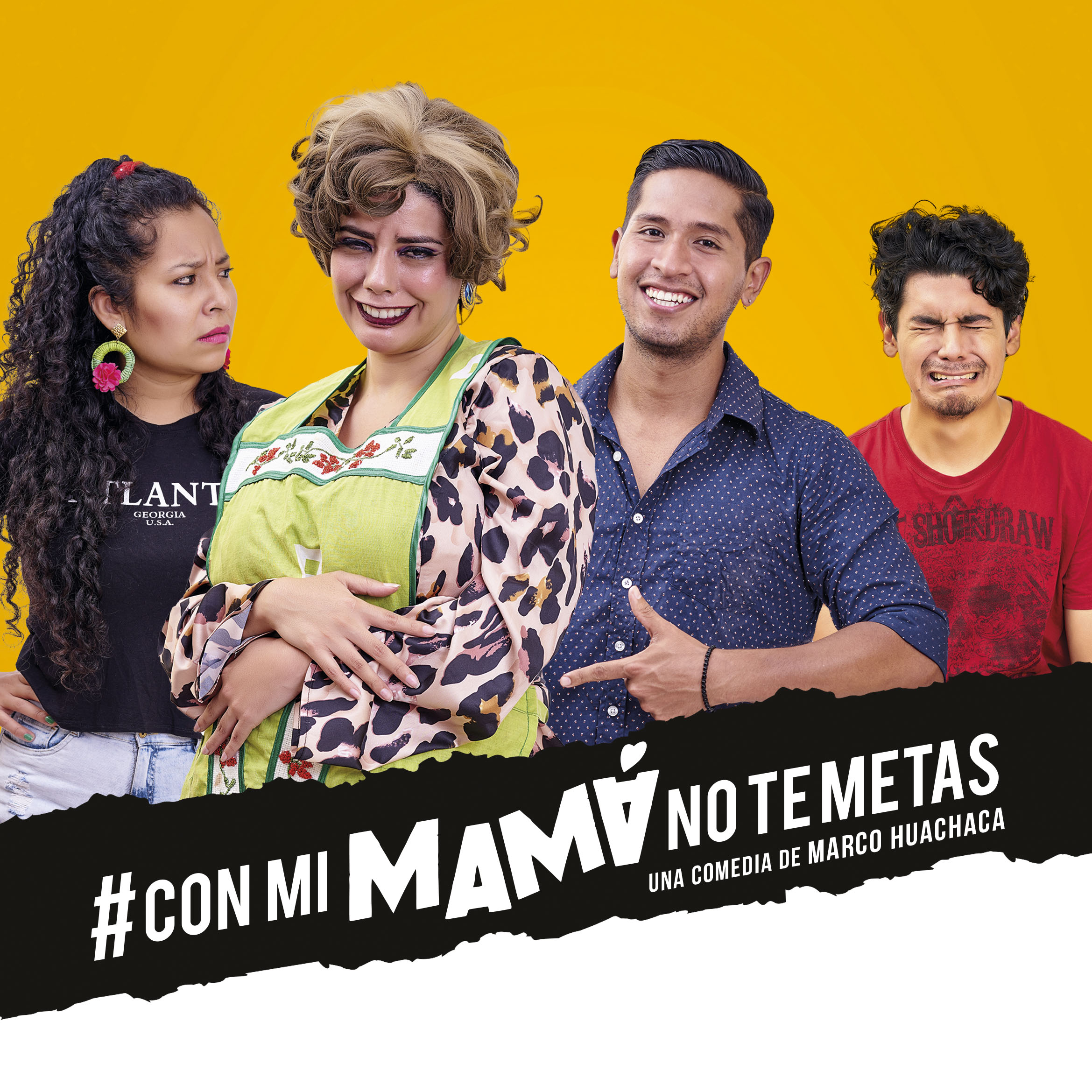 #ConMiMamáNoTeMetas, la comedia de Marco Huachaca se estrenará el 07 de mayo