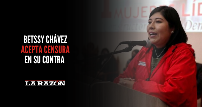 Betssy Chávez acepta censura en su contra