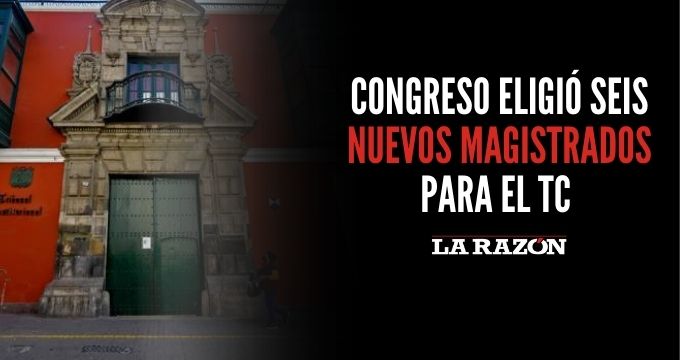Congreso Eligió Seis Nuevos Magistrados Para El Tc La Razón