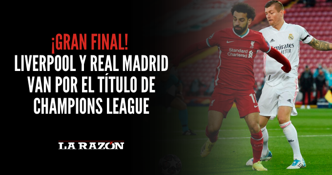 ¡Gran final! Liverpool y Real Madrid van por el título de Champions League