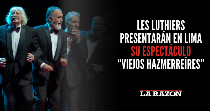 Les Luthiers presentarán en Lima su espectáculo “Viejos Hazmerreíres”