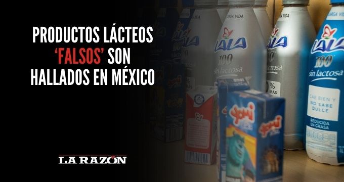Productos lácteos ‘falsos’ son hallados en México