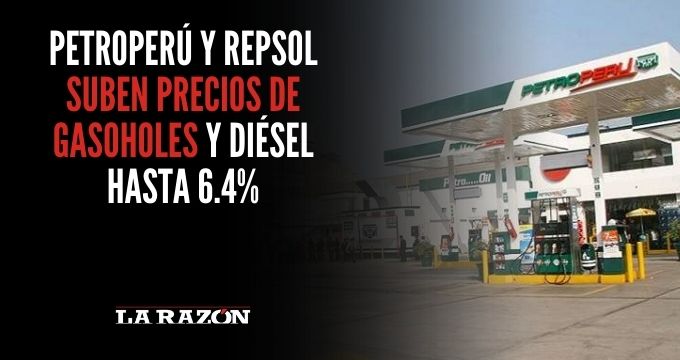 Petroperú y Repsol suben precios de gasoholes y diésel hasta 6.4%