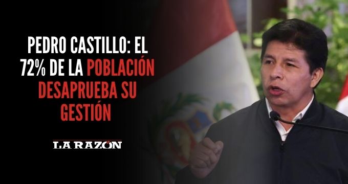 Pedro Castillo: El 72% De La Población Desaprueba Su Gestión - La Razón