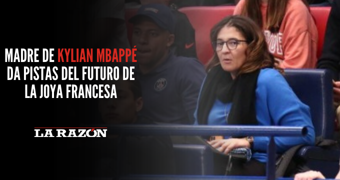 Madre de Mbappé: «Las dos ofertas, la del PSG y la del Real Madrid, son casi idénticas»