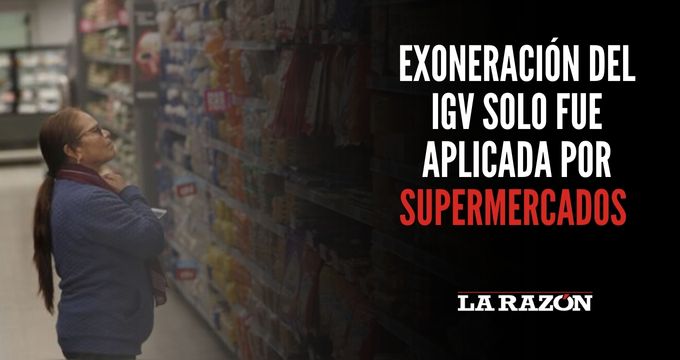 Exoneración del IGV solo fue aplicada por supermercados