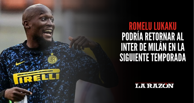 Romelu Lukaku podría retornar al Inter de Milán en la siguiente temporada