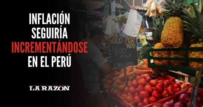 Inflación seguiría incrementándose en el Perú