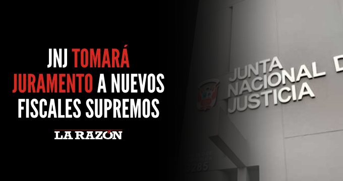 JNJ Tomará Juramento A Nuevos Fiscales Supremos - La Razón