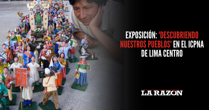 Exposición: ‘Descubriendo nuestros pueblos’ en el ICPNA de Lima Centro