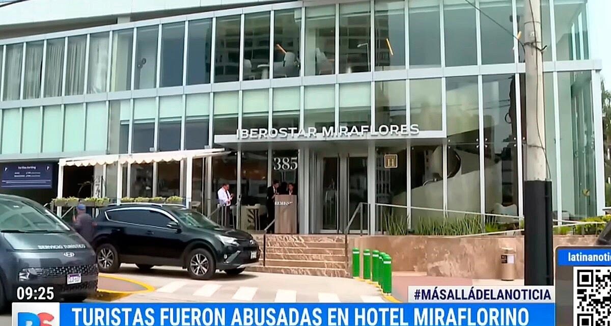 Turistas denuncian abusos sexuales en hotel de Miraflores