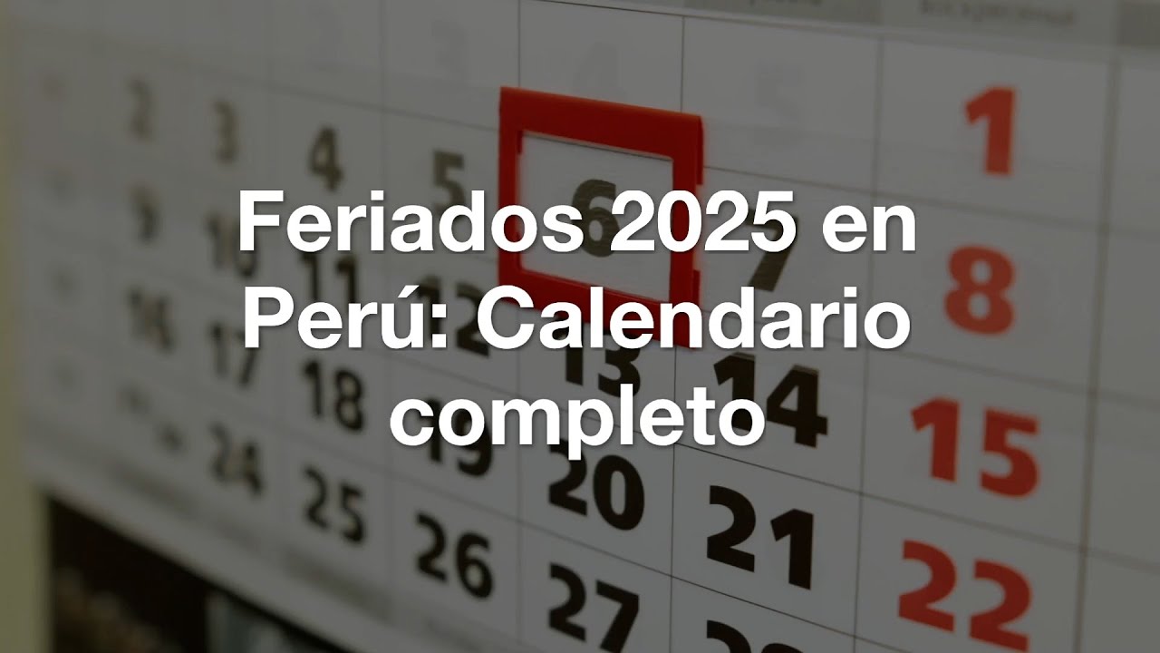 Feriados 2025: estos son las fechas del calendario peruano